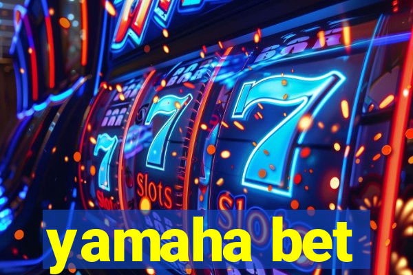 yamaha bet